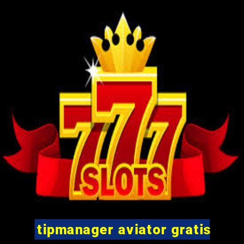 tipmanager aviator gratis